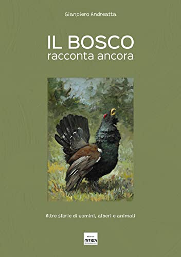 Il bosco racconta ancora. Altre storie di uomini, alberi e animali. Ediz. illustrata