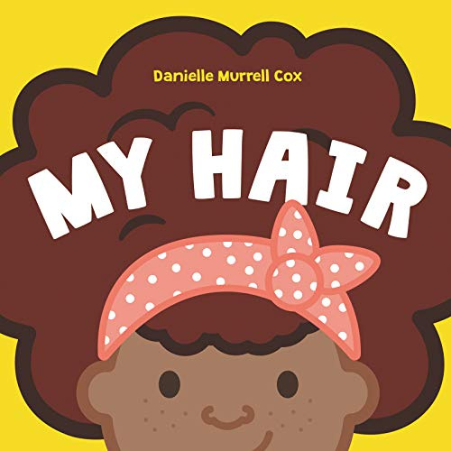 My Hair: A Joyful Board Book Celebrating Natural Hair for Babies and Toddlers