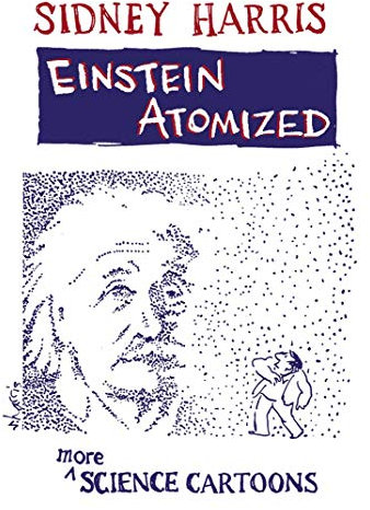 Einstein Atomized: More Science Cartoons