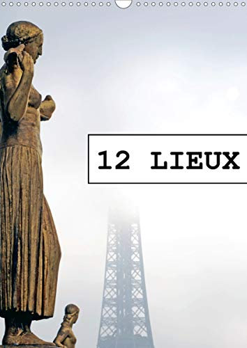 12 LIEUX (Calendrier mural 2021 DIN A3 vertical): La France en douze sites (Calendrier mensuel, 14 Pages )