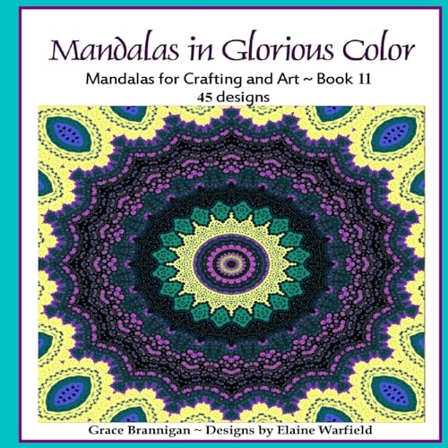 Mandalas in Glorious Color Book 11: Mandalas for Crafting and Art (Art in Color, Band 11)