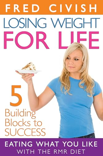 Losing Weight for Life: Eating What You Like with the RMR Diet