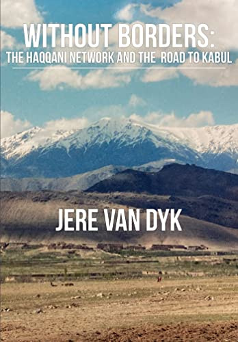 Without Borders: The Haqqani Network and the Road to Kabul
