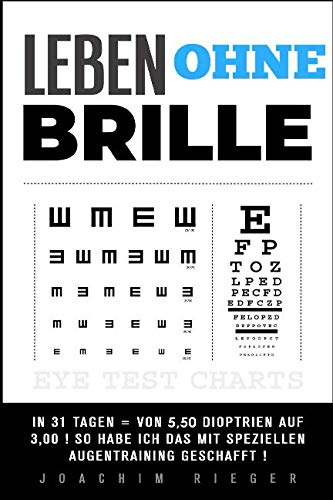 LEBEN OHNE BRILLE: In 31 Tagen = Von 5,50 Dioptrien auf 3,00 ! So habe ich das mit speziellen Augentraining geschafft !