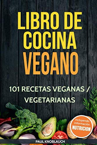 Libro de cocina vegano: 101 recetas veganas / vegetarianas