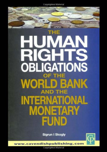 The Human Rights Obligaitons of the World Bank and the Imf