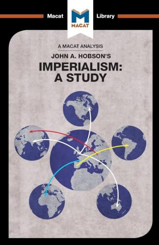 An Analysis of John A. Hobson's Imperialism (The Macat Library)