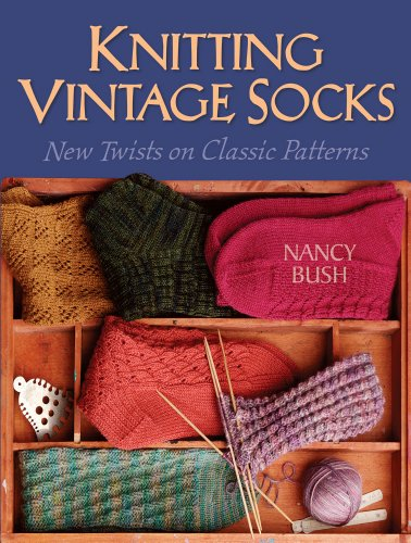 Knitting Vintage Socks: New Twists On Classic Patterns
