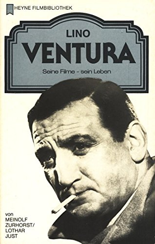 Lino Ventura. Seine Filme - sein Leben.