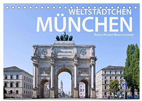 Weltstädtchen München (Tischkalender 2026 DIN A5 quer), CALVENDO Monatskalender: Hanna Wagner zeigt Impressionen aus München zwischen Kulturschätzen und grünen Oasen. (CALVENDO Orte)