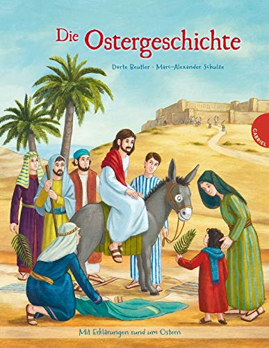 Die Ostergeschichte: Mit Erklärungen rund um Ostern