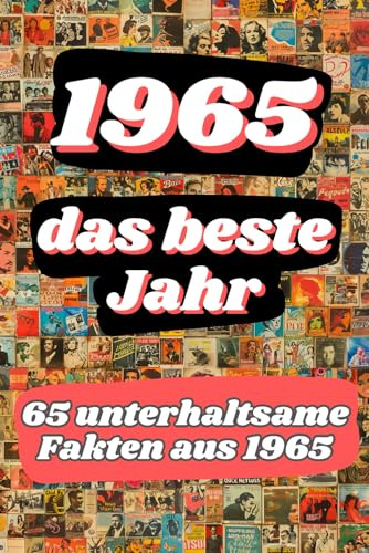 1965 - das beste Jahr: 65 unterhaltsame Fakten aus 1965
