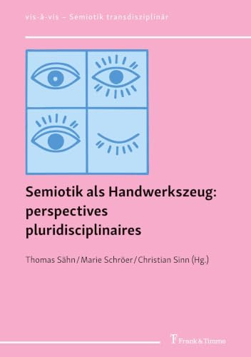 Semiotik als Handwerkszeug: perspectives pluridisciplinaires: DE (vis-à-vis – Semiotik transdisziplinär, Band 1)