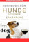 KOCHBUCH FÜR HUNDE - GESUNDE ERNÄHRUNG -25 HUNDEFUTTERREZEPTE mit Reis zum Selbermachen - SONDERAUSGABE DIÄTPLAN