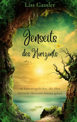 Jenseits des Horizonts: 26 Fantasiegedichte, die über de(ine)n Horizont hinaus gehen (Jenseits - Sammlung)