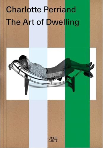 Charlotte Perriand. The Art of Dwelling: English Edition: Exhibition Catalogue | English Edition