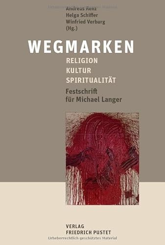 Wegmarken: Religion – Kultur – Spiritualität. Festschrift für Michael Langer