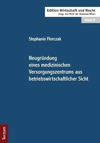 Neugründung eines medizinischen Versorgungszentrums aus betriebswirtschaftlicher Sicht