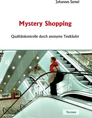 Mystery Shopping. Qualitätskontrolle durch anonyme Testkäufer