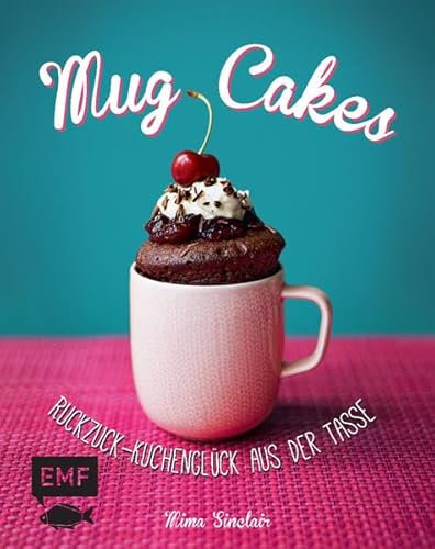 Mug Cakes: Ruckzuck-Kuchenglück aus der Tasse