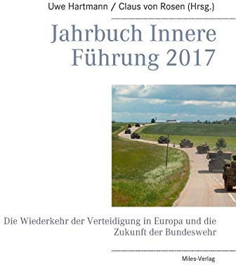 Jahrbuch Innere Führung 2017: Die Wiederkehr der Verteidigung in Europa und die Zukunft der Bundeswehr
