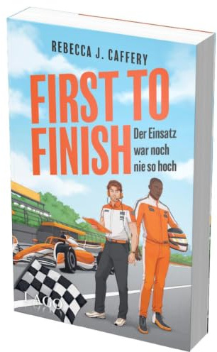 First to Finish. Der Einsatz war noch nie so hoch (Adrenaline hearts, Bd. 2): Die Fortsetzung der spicy M/M-Formel-1-Sports-Romance | Opposites attract | Forbidden Love