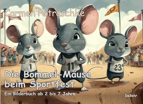 Die Bommel-Mäuse beim Sportfest: Ein Bilderbuch ab 2 bis 7 Jahren
