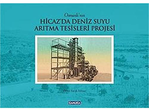 Osmanlinin Hicazda Deniz Suyu Aritma Tesisleri Projesi Cilti