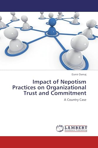 Impact of Nepotism Practices on Organizational Trust and Commitment: A Country Case