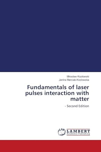 Fundamentals of laser pulses interaction with matter: - Second Edition