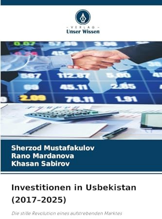 Investitionen in Usbekistan (2017-2025): Die stille Revolution eines aufstrebenden Marktes