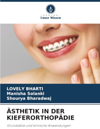 ÄSTHETIK IN DER KIEFERORTHOPÄDIE: Grundsätze und klinische Anwendungen