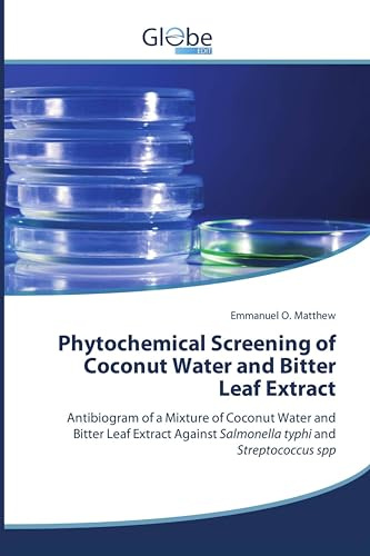 Phytochemical Screening of Coconut Water and Bitter Leaf Extract: Antibiogram of a Mixture of Coconut Water and Bitter Leaf Extract Against Salmonella typhi and Streptococcus spp