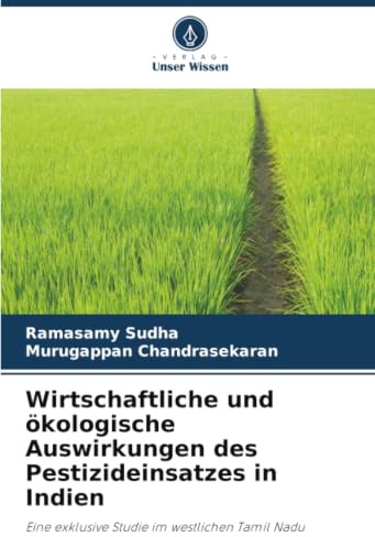 Wirtschaftliche und ökologische Auswirkungen des Pestizideinsatzes in Indien: Eine exklusive Studie im westlichen Tamil Nadu