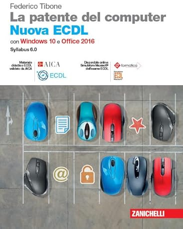 La patente del computer. Nuova ECDL. Versione per Windows 10 e Office 2016. Syllabus 6.0. Con e-book