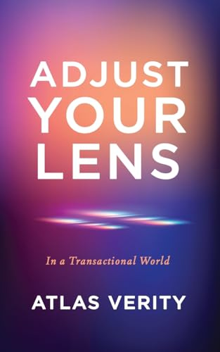 ADJUST YOUR LENS: In a Transactional World