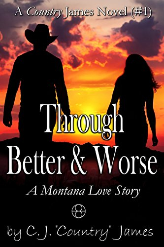 Through Better & Worse: A Montana Love Story (A Country James Novel Book 1)