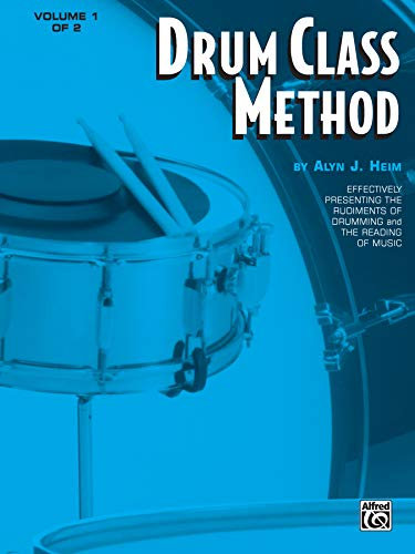 Drum Class Method Book One: Effectively Presenting the Rudiments of Drumming and the Reading of Music