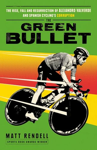 The Green Bullet: The rise, fall and resurrection of Alejandro Valverde and Spanish cycling’s corruption