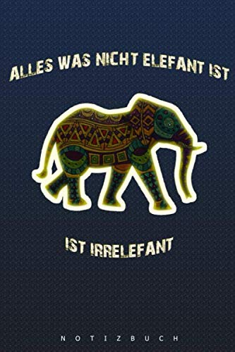 Notizbuch für Kollegen im Büro: 120 Seiten | Alles was nicht Elefant ist, ist irrelefant