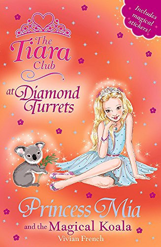 The Tiara Club: Princess Mia and the Magical Koala: Book 31