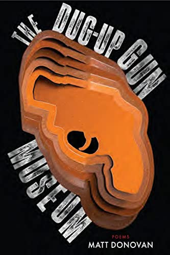 The Dug-Up Gun Museum (American Poets Continuum Series, 197)