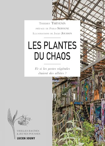 Les Plantes du chaos : Et si les pestes végétales étaient des alliées ?