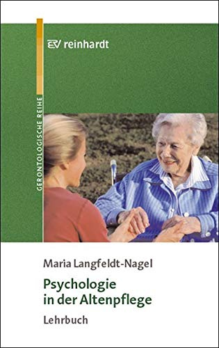 Psychologie in der Altenpflege: Lehrbuch (Reinhardts Gerontologische Reihe)