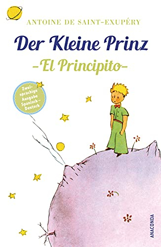 Der Kleine Prinz / El Principito: Deutsch Spanisch Zweisprachige Lektüre / Parallel gesetzter Text / Klassiker lesen und dabei Spanisch lernen ... Ausgaben (Der Kleine Prinz), Band 1)