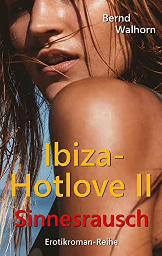 Ibiza-Hotlove: Sinnesrausch