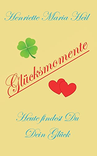Glücksmomente: Heute findest du dein Glück