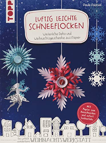 Luftig leichte Schneeflocken: Winterliche Deko und Weihnachtsgeschenke aus Papier. Mit Papier zum Ausschneiden und sofort Losbasteln!