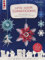 Luftig leichte Schneeflocken: Winterliche Deko und Weihnachtsgeschenke aus Papier. Mit Papier zum Ausschneiden und sofort Losbasteln!
