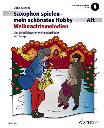 Saxophon spielen - mein schönstes Hobby: Weihnachtsmelodien. Alt-Saxophon, Klavier ad libitum.